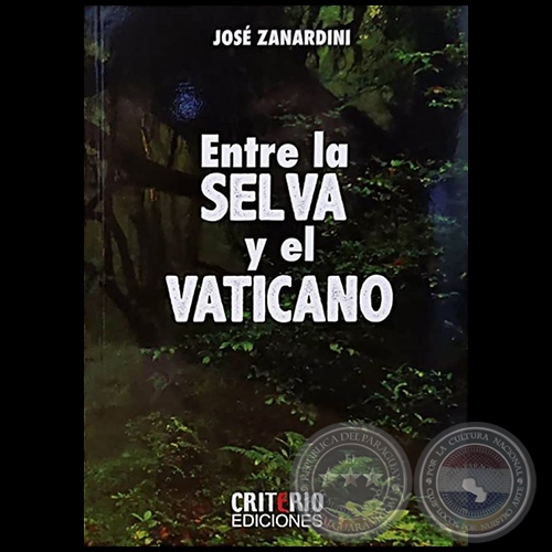 ENTRE LA SELVA Y EL VATICANO - Autor: JOS ZANARDINI - Ao 2020